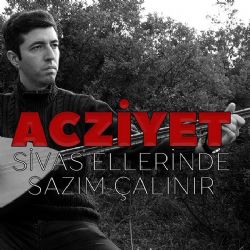 Sivas Ellerinde Sazım Çalınır