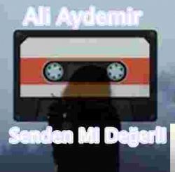 Senden Mi Değerli