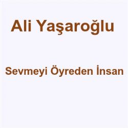Sevmeyi Öyreden İnsan
