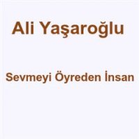 Sevmeyi Öyreden İnsan