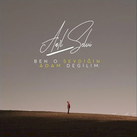 Ben O Sevdiğin Adam Değilim