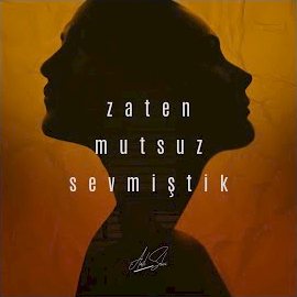 Zaten Mutsuz Sevmiştik