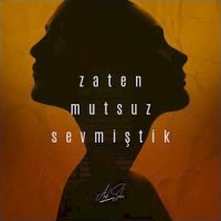 Zaten Mutsuz Sevmiştik