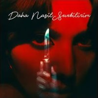 Daha Nasıl Sevebilirim