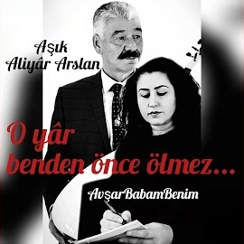 O Yar Benden Önce Ölmez