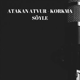 Korkma Söyle