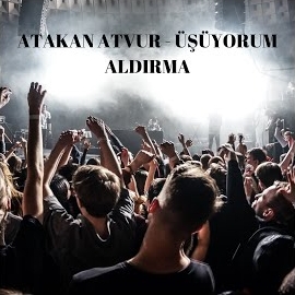 Üşüyorum Aldırma