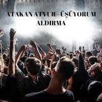 Üşüyorum Aldırma