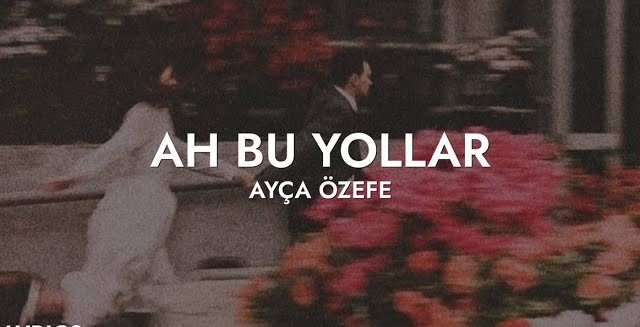 ah bu yollar