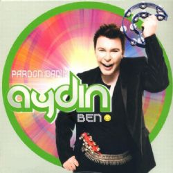 Pardon Canım Aydın Ben