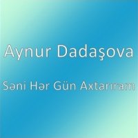 Seni Her Gün Axtarıram