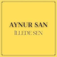 İllede Sen