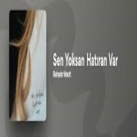 Sen Yoksan Hatıran Var