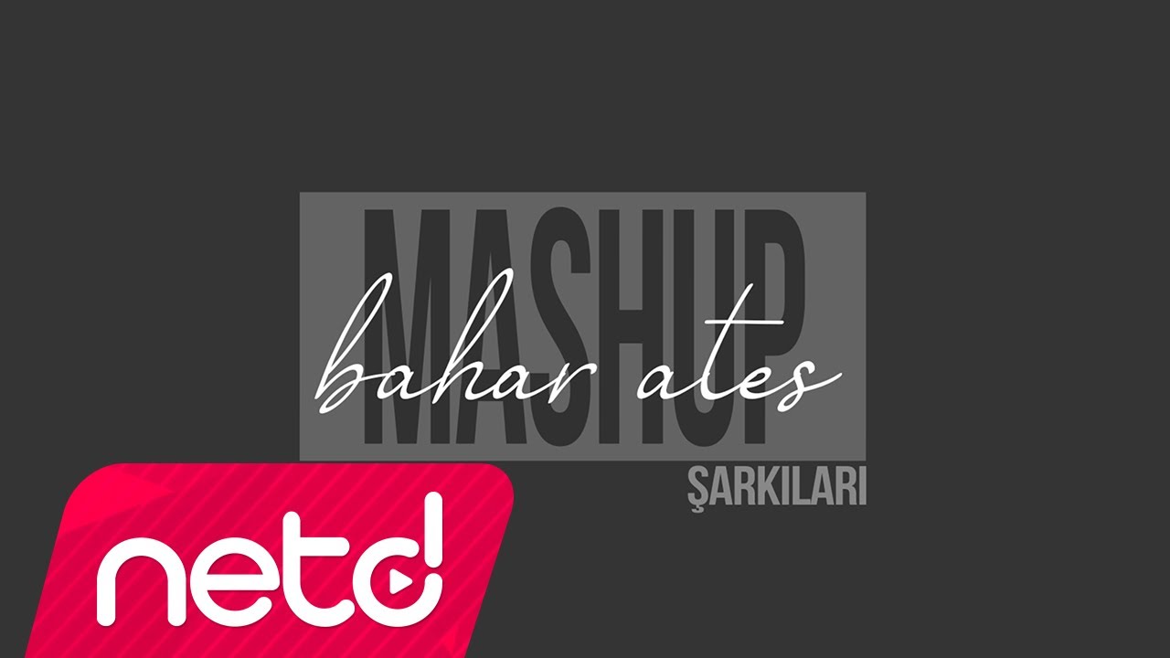 Bahar Ateş Şarkıları Mashup
