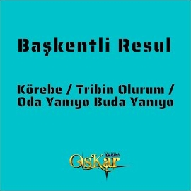 Körebe, Tribin Olurum, Oda Yanıyo Buda Yanıyo