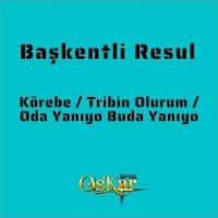 Körebe, Tribin Olurum, Oda Yanıyo Buda Yanıyo
