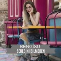 Sebebini Bilmeden