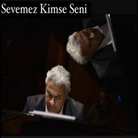 Sevemez Kimse Seni
