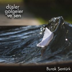 Düşler Gölgeler Ve Sen