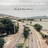 Yüreğime Son Bir Gözyaşı Bırakıp Gittin
