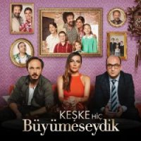 Keşke Hiç Büyümeseydik
