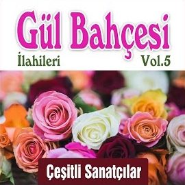 Gül Bahçesi İlahileri Vol 5