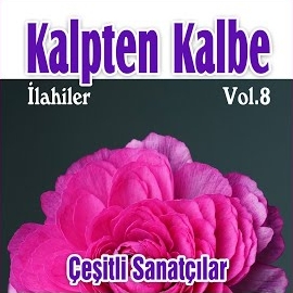 Kalpten Kalbe İlahiler Vol 8