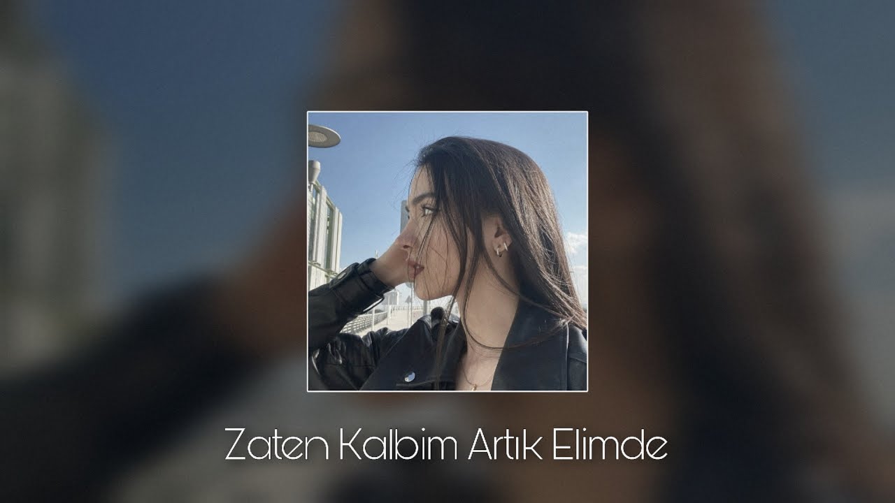 Zaten Kalbim Artık Elimde