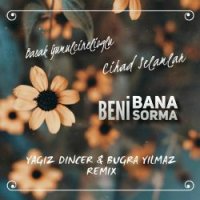 Beni Bana Sorma