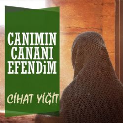 Canımın Cananı Efendim