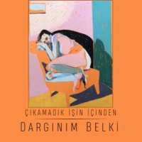 Dargınım Belki