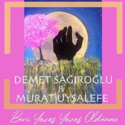 Beni Yavaş Yavaş Öldürme