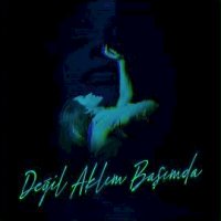 Değil Aklım Başımda