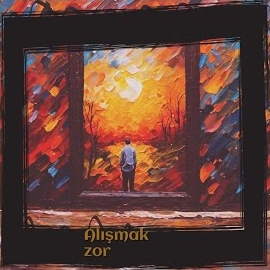 Alışmak Zor