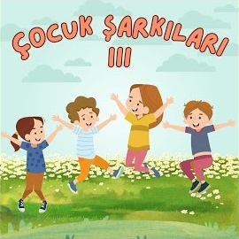 Çocuk Şarkıları 3