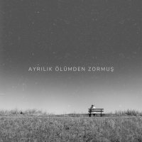 Ayrılık Ölümden Zormuş