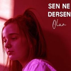 Sen Ne Dersen Olur