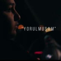 Yorulmuşam