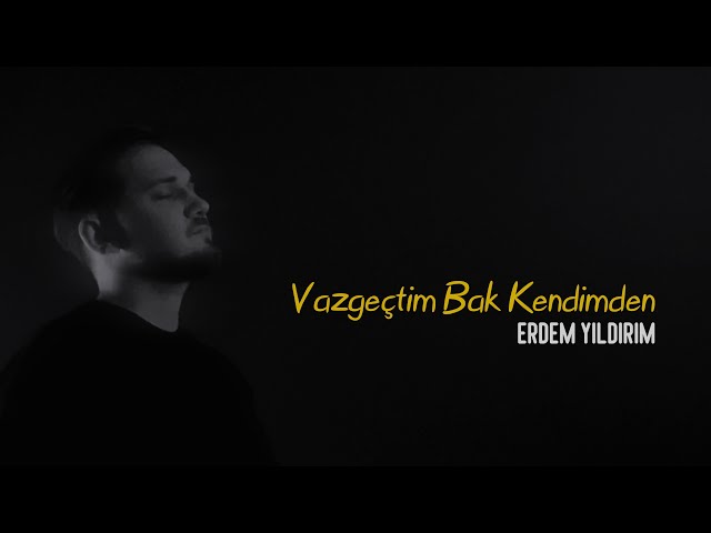 Vazgeçtim Bak Kendimden