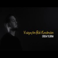 Vazgeçtim Bak Kendimden