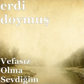 Vefasız Olma Sevdiğim