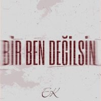 Bir Ben Değilsin