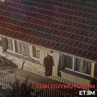Seni Duymuyorum