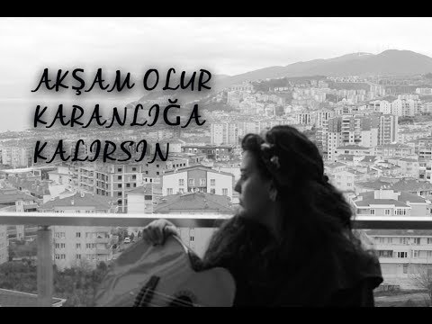 Akşam Olur Karanlığa Kalırsın