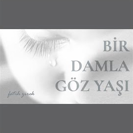 Bir Damla Göz Yaşı