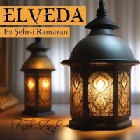 Elveda Ey Şehri Ramazan