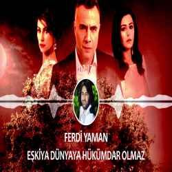 Eşkıya Dünyaya Hükümdar Olmaz