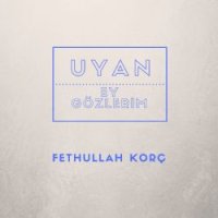 Uyan Ey Gözlerim
