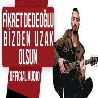 Bizden Uzak Olsun