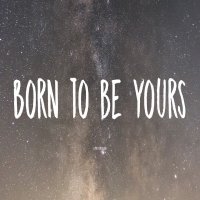 Born To Be Yours